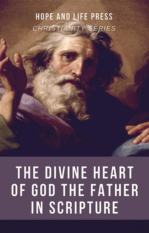 Cover of the book The Divine Heart of God the Father in Scripture by Hope and Life Press, Panormi Books