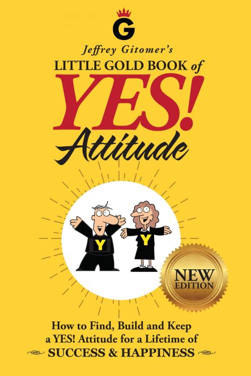 Cover of the book Jeffrey Gitomer's Little Gold Book of YES! Attitude: New Edition, Updated & Revised by Jeffrey Gitomer, Sound Wisdom