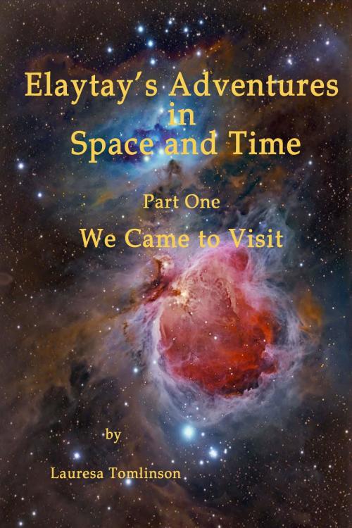 Cover of the book "Elaytay's Adventures in Space and time" by Lauresa A Tomlinson, Lauresa Tomlinson