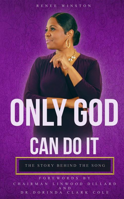 Cover of the book Only God Can Do It by Renee Winston, Renee Winston Ministries