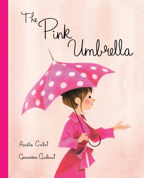 Cover of the book The Pink Umbrella by Amelie Callot, Tundra