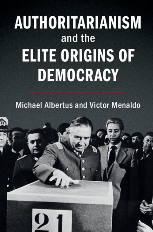 Cover of the book Authoritarianism and the Elite Origins of Democracy by Michael Albertus, Victor Menaldo, Cambridge University Press