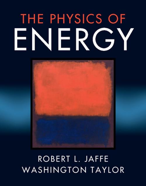 Cover of the book The Physics of Energy by Robert L. Jaffe, Washington Taylor, Cambridge University Press