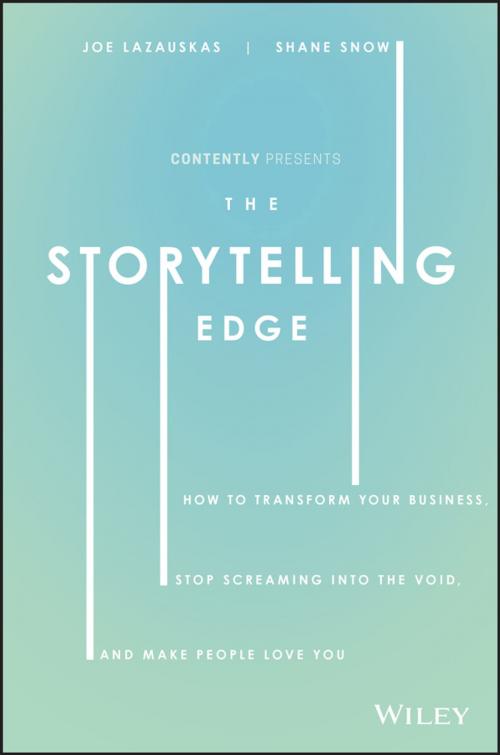 Cover of the book The Storytelling Edge by Shane Snow, Joe Lazauskas, Contently, Inc., Wiley