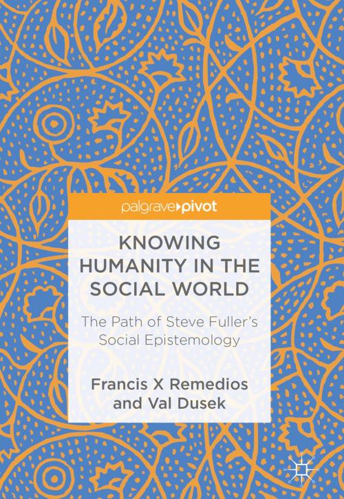 Cover of the book Knowing Humanity in the Social World by Francis X Remedios, Val Dusek, Palgrave Macmillan UK