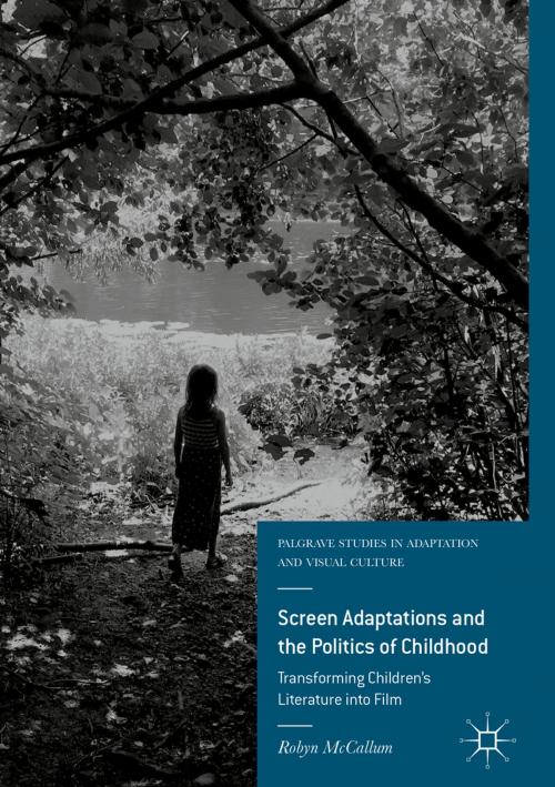 Cover of the book Screen Adaptations and the Politics of Childhood by Robyn McCallum, Palgrave Macmillan UK