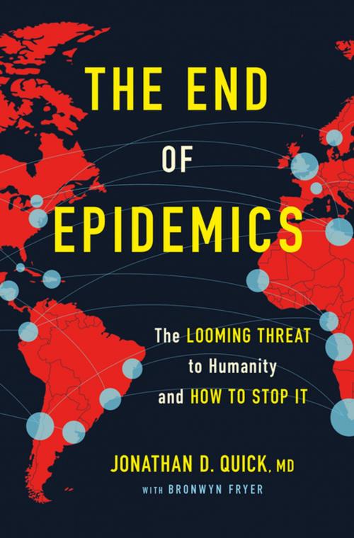 Cover of the book The End of Epidemics by Bronwyn Fryer, Dr. Jonathan D. Quick, St. Martin's Publishing Group