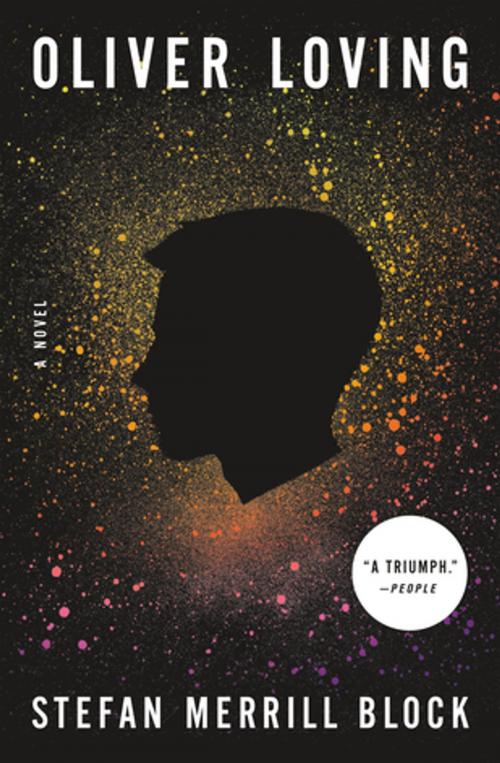 Cover of the book Oliver Loving by Stefan Merrill Block, Flatiron Books