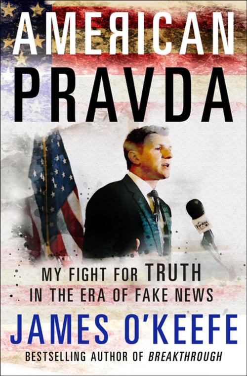 Cover of the book American Pravda by James O'Keefe, St. Martin's Press