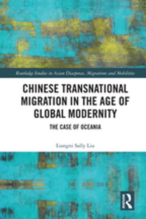 Cover of the book Chinese Transnational Migration in the Age of Global Modernity by Liangni Sally Liu, Taylor and Francis