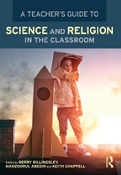 Cover of the book A Teacher’s Guide to Science and Religion in the Classroom by , Taylor and Francis