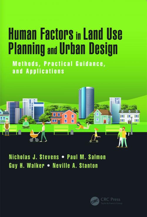 Cover of the book Human Factors in Land Use Planning and Urban Design by Nicholas J. Stevens, Paul M. Salmon, Guy H. Walker, Neville A. Stanton, CRC Press