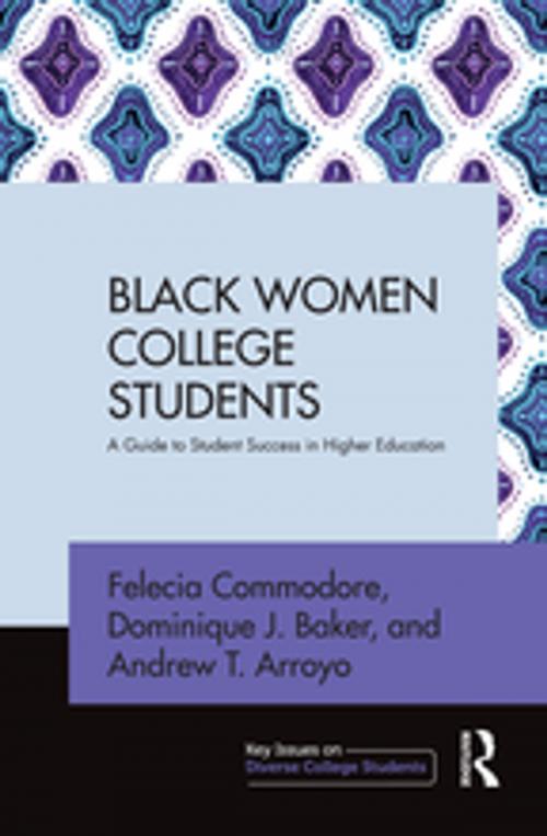 Cover of the book Black Women College Students by Felecia Commodore, Dominique J. Baker, Andrew T. Arroyo, Taylor and Francis