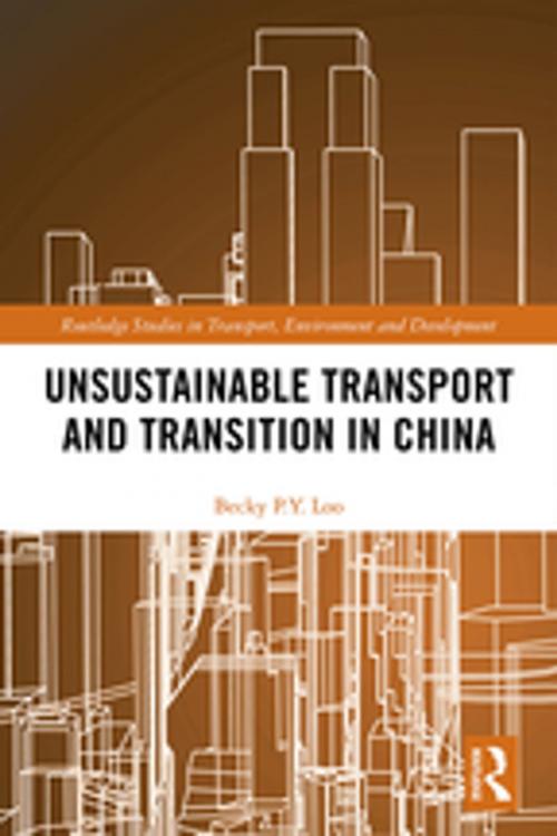 Cover of the book Unsustainable Transport and Transition in China by Becky PY Loo, Taylor and Francis