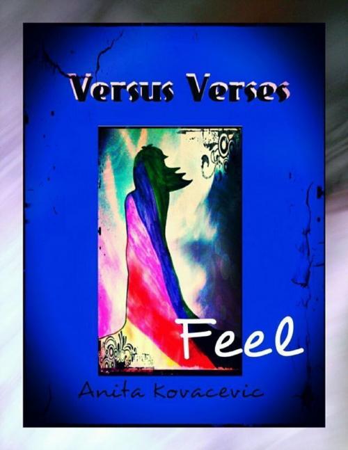 Cover of the book Versus Verses - Feel by Anita Kovacevic, Lulu.com