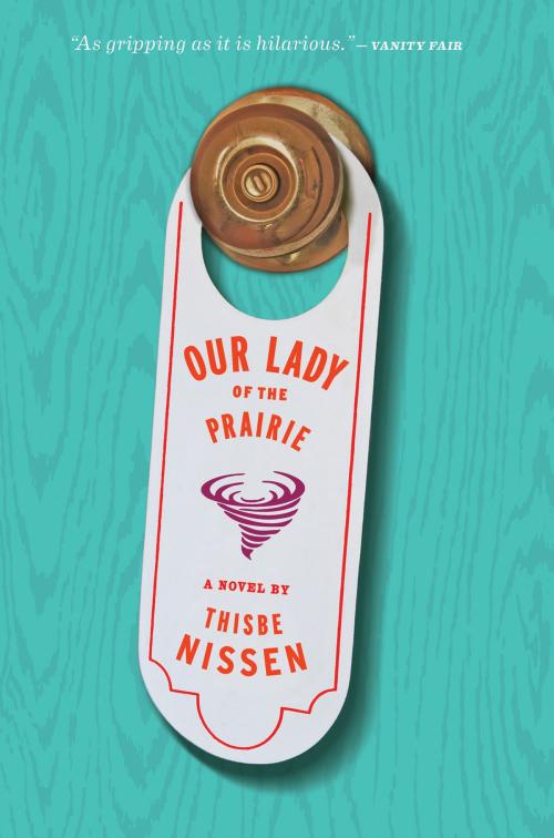 Cover of the book Our Lady of the Prairie by Thisbe Nissen, HMH Books