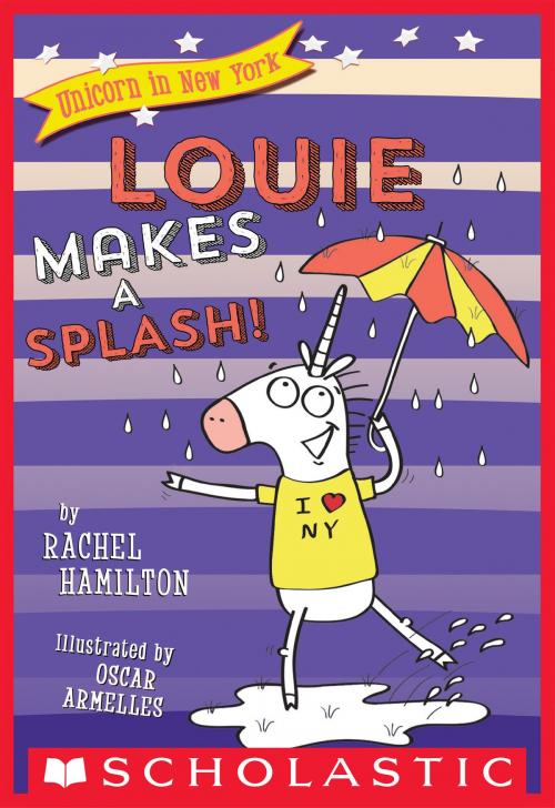 Cover of the book Louie Makes a Splash! (Unicorn in New York #4) by Rachel Hamilton, Scholastic Inc.