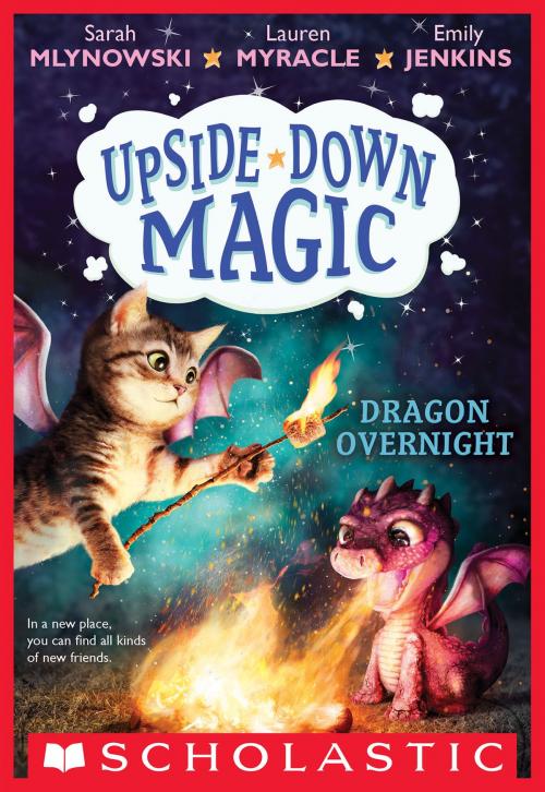 Cover of the book Dragon Overnight (Upside-Down Magic #4) by Sarah Mlynowski, Lauren Myracle, Emily Jenkins, Scholastic Inc.