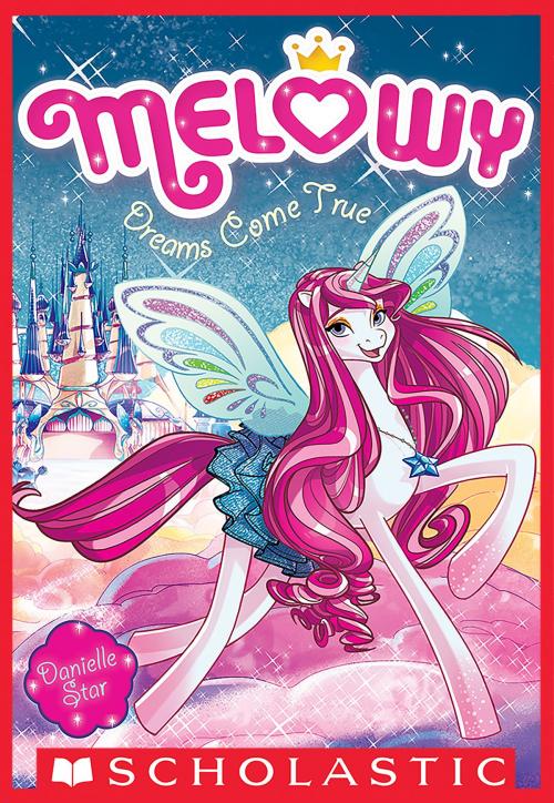 Cover of the book Dreams Come True (Melowy #1) by Danielle Star, Scholastic Inc.