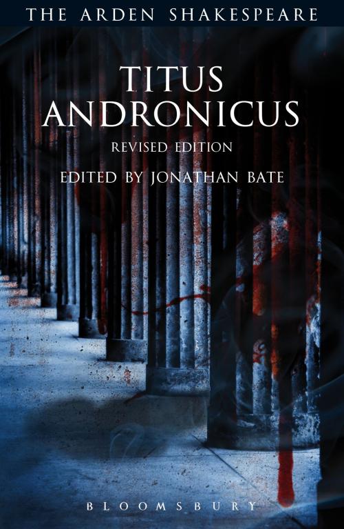 Cover of the book Titus Andronicus by Professor, Sir Jonathan Bate, Bloomsbury Publishing
