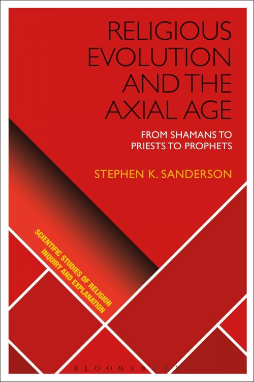 Cover of the book Religious Evolution and the Axial Age by Stephen K. Sanderson, Bloomsbury Publishing