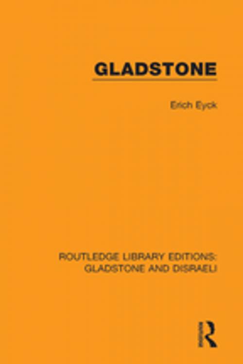 Cover of the book Gladstone by Erich Eyck, Taylor and Francis