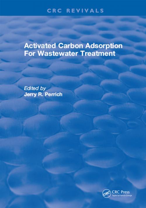 Cover of the book Activated Carbon Adsorption For Wastewater Treatment by Jerry. R. Perrich, CRC Press