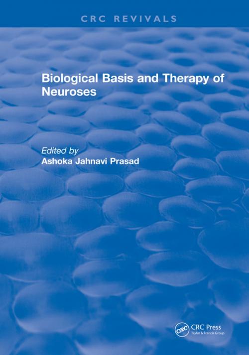 Cover of the book Biological Basis and Therapy of Neuroses by Ashoka Prasad, CRC Press