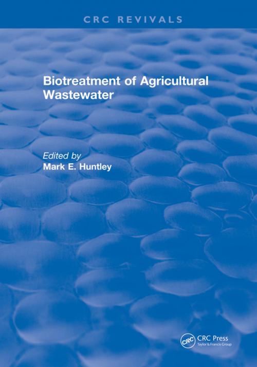 Cover of the book Biotreatment of Agricultural Wastewater by Mark E. Huntley, CRC Press