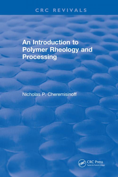 Cover of the book Introduction to Polymer Rheology and Processing by Nicholas P. Cheremisinoff, CRC Press