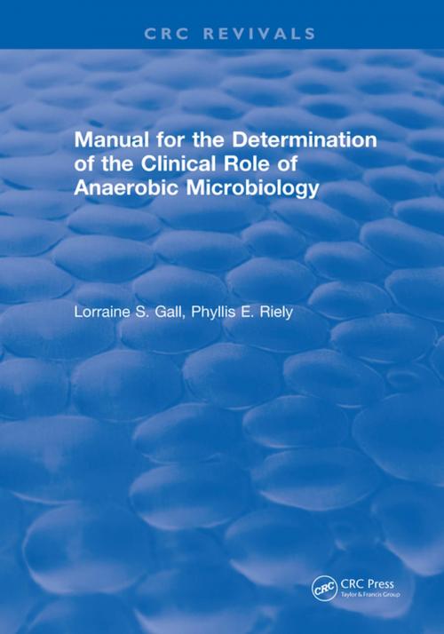 Cover of the book Manual for the Determination of the Clinical Role of Anaerobic Microbiology by Lorraine S. Gall, CRC Press