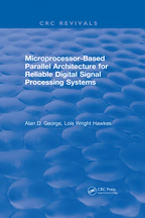 Cover of the book Microprocessor-Based Parallel Architecture for Reliable Digital Signal Processing Systems by Alan D. George, CRC Press