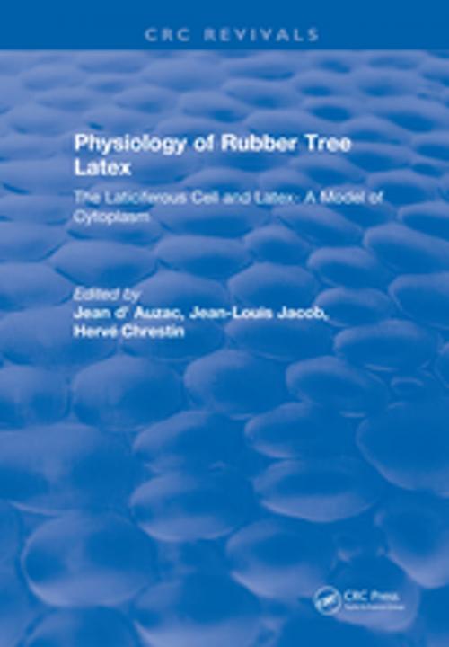 Cover of the book Physiology of Rubber Tree Latex by J. d'Auzac, CRC Press