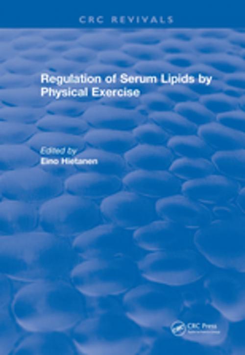 Cover of the book Regulation Of Serum Lipids By Physical Exercise by Hietanen, CRC Press