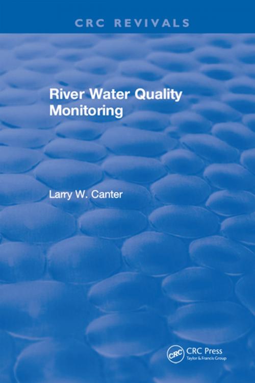 Cover of the book River Water Quality Monitoring by Larry W. Canter, CRC Press