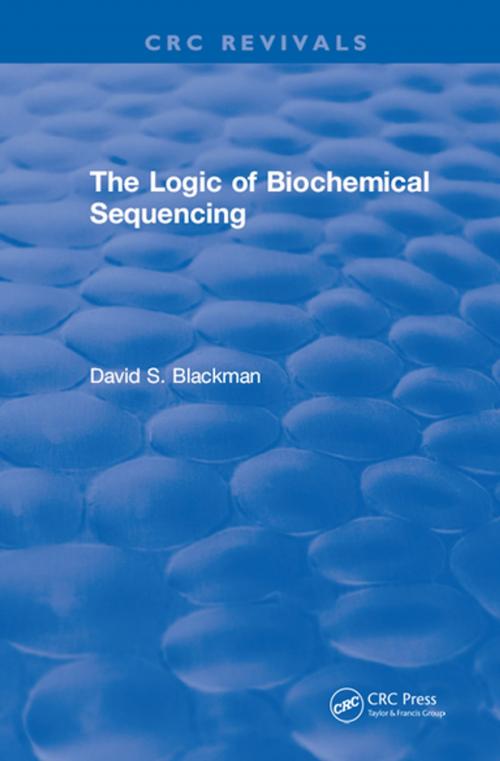 Cover of the book The Logic of Biochemical Sequencing by D. Blackman, CRC Press