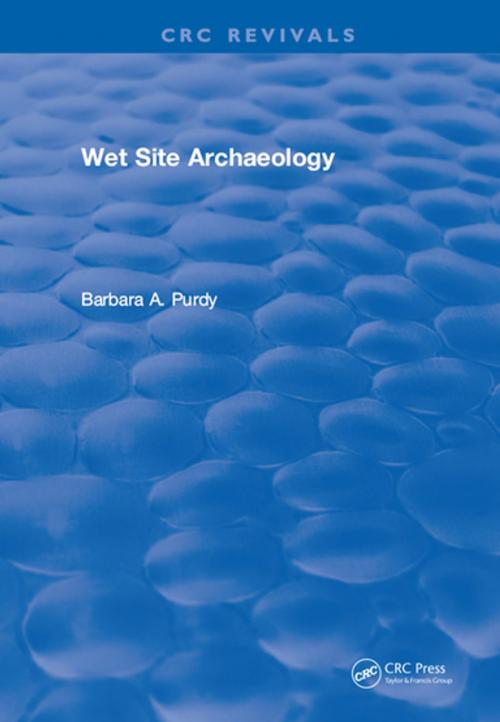 Cover of the book Wet Site Archaeology by Barbara A. Purdy, CRC Press