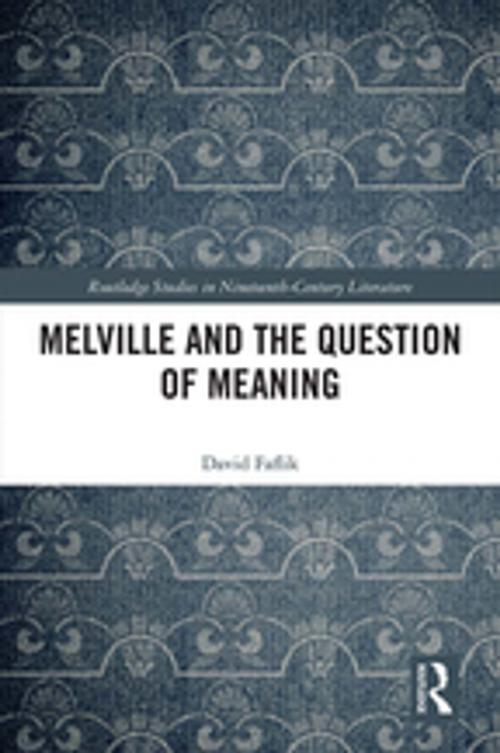 Cover of the book Melville and the Question of Meaning by David Faflik, Taylor and Francis