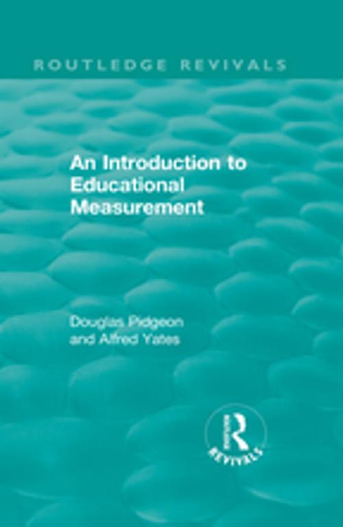 Cover of the book An Introduction to Educational Measurement by Douglas Pidgeon, Alfred Yates, Taylor and Francis