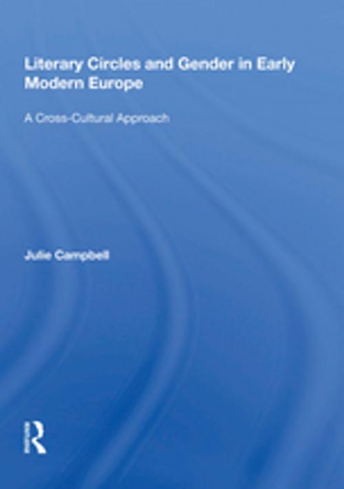 Cover of the book Literary Circles and Gender in Early Modern Europe by Julie Campbell, Taylor and Francis