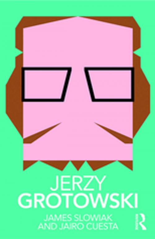 Cover of the book Jerzy Grotowski by James Slowiak, Jairo Cuesta, Taylor and Francis