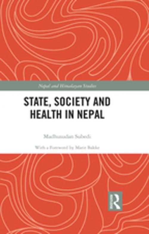 Cover of the book State, Society and Health in Nepal by Madhusudan Subedi, Taylor and Francis