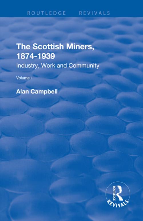 Cover of the book The Scottish Miners, 1874–1939 by Alan Campbell, Taylor and Francis