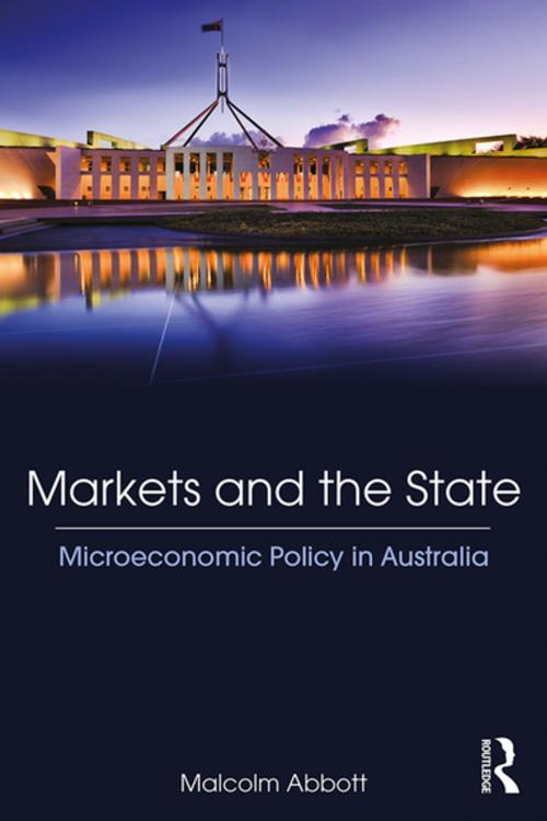 Cover of the book Markets and the State by Malcolm Abbott, Taylor and Francis