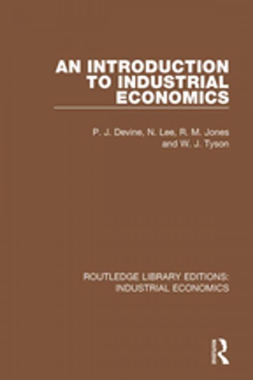 Cover of the book An Introduction to Industrial Economics by P.J. Devine, N. Lee, R.M. Jones, W.J. Tyson, Taylor and Francis