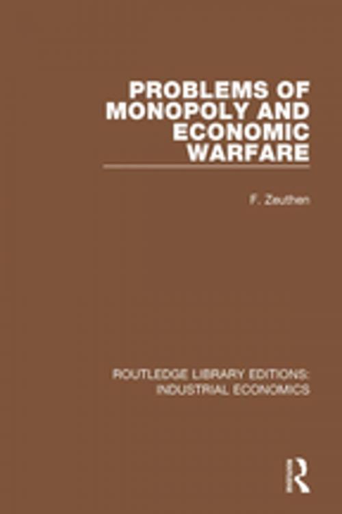 Cover of the book Problems of Monopoly and Economic Warfare by F. Zeuthen, Taylor and Francis