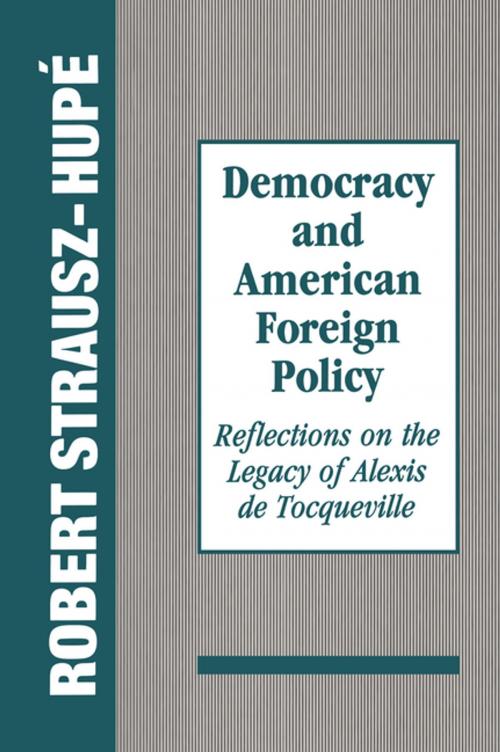 Cover of the book Democracy and American Foreign Policy by Robert Strausz-Hupe, Taylor and Francis