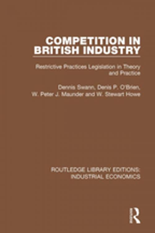 Cover of the book Competition in British Industry by Dennis Swan, Denis P. O'Brien, W. Peter J. Maunder, Stewart Howe, Taylor and Francis
