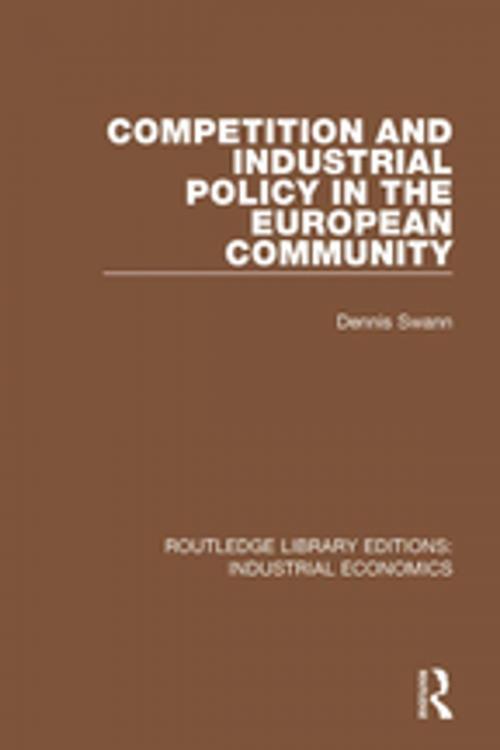 Cover of the book Competition and Industrial Policy in the European Community by Dennis Swann, Taylor and Francis