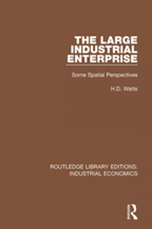 Cover of the book The Large Industrial Enterprise by H.D. Watts, Taylor and Francis